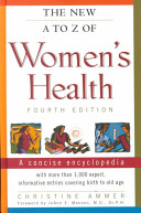 The new A to Z of women's health : a concise encyclopedia /