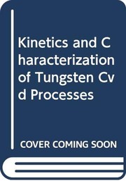 Kinetics and characterization of tungsten CVD processes /