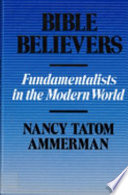 Bible believers : fundamentalists in the modern world /
