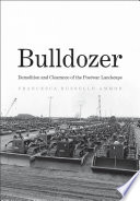 Bulldozer : demolition and clearance of the postwar landscape /