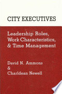 City executives : leadership roles, work characteristics, and time management /