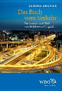 Das Buch vom Verkehr : die faszinierende Welt von Mobilität und Logistik /