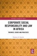 Corporate social responsibility and law in Africa : theories, issues and practices /