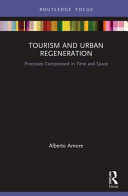 Tourism and urban regeneration : processes compressed in time and space /