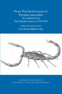 From provincial savant to Parisian naturalist : the recollections of Pierre-Joseph Amoreux (1741-1824) /