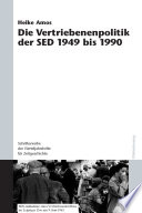 Die Vertriebenenpolitik der SED 1949 bis 1990 /