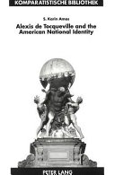 Alexis de Tocqueville and the American national identity : the reception of De la démocratie en Amérique in the United States in the nineteenth century /