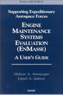 Supporting expeditionary aerospace forces : engine maintenance systems evaluation (EnMasse) : a user's guide /