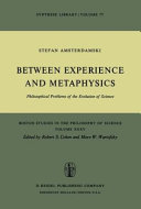 Between experience and metaphysics : philosophical problems of the evolution of science /