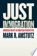 Just immigration : American policy in Christian perspective /