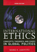 International ethics : concepts, theories, and cases in global politics /
