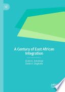 A Century of East African Integration /