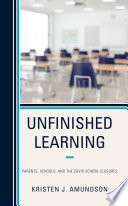Unfinished learning : parents, schools, and the covid school closures /