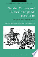 Gender, culture and politics in England, 1560-1640 : turning the world upside down /