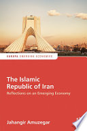 The Islamic Republic of Iran : reflections on an emerging economy /