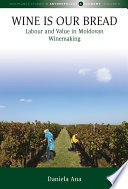 Wine is our bread : labour and value in Moldovan winemaking /