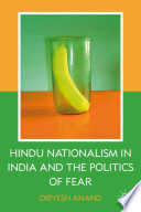 Hindu Nationalism in India and the Politics of Fear /