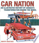 Car nation : an illustrated history of Canada's transformation behind the wheel /