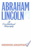 Abraham Lincoln : a constitutional biography /