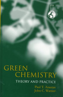 Green chemistry : theory and practice /