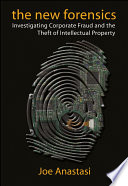 The new forensics : investigating corporate fraud and the theft of intellectual property /