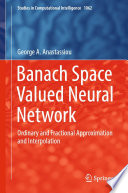 Banach Space Valued Neural Network : Ordinary and Fractional Approximation and Interpolation /