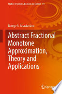 Abstract Fractional Monotone Approximation, Theory and Applications /