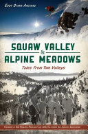 Squaw Valley & Alpine Meadows : tales from two valleys /
