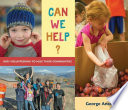 Can we help? : kids volunteering to help their communities /