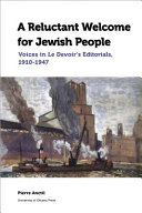 A reluctant welcome for Jewish people : voices in Le devoir's editorials, 1910-1947 /