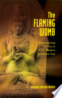 The flaming womb : repositioning women in early modern Southeast Asia /