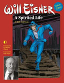 Will Eisner : A Spirited Life /