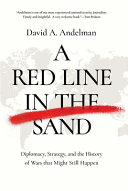 A red line in the sand : diplomacy, strategy, and the history of wars that might still happen /