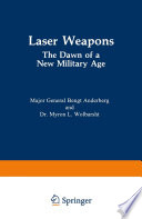 Laser weapons : the dawn of a new military age /