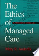 The ethics of managed care : a pragmatic approach /