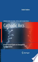 Cathodic arcs : from fractal spots to energetic condensation /