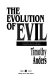 The evolution of evil : an inquiry into the ultimate origins of human suffering /