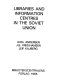 Libraries and information centres in the Soviet Union /