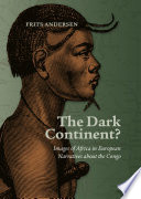 The Dark Continent? : Images of Africa in European Narratives about the Congo /