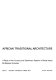 African traditional architecture : a study of the housing and settlement patterns of rural Kenya /