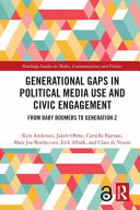 Generational gaps in political media use and civic engagement : from baby boomers to Generation Z /