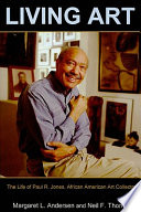 Living art : the life of Paul R. Jones, African American art collector /
