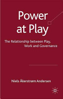Power at play : the relationships between play, work and governance /