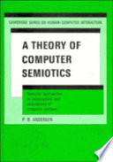 A theory of computer semiotics : semiotic approaches to construction and assessment of computer systems /