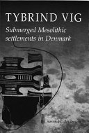 Tybrind Vig : submerged mesolithic settlements in Denmark /