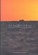 This fine piece of water : an environmental history of Long Island Sound /