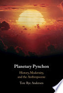 Planetary Pynchon : history, modernity, and the anthropocene /