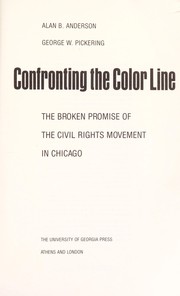 Confronting the color line : the broken promise of the civil rights movement in Chicago /
