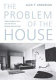 The problem of the house : French domestic life and the rise of modern architecture /