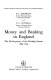 Money and banking in England : the development of the banking system, 1694-1914 /
